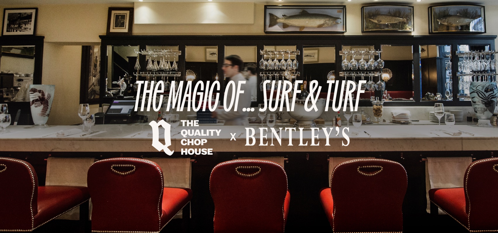 'The Magic of'... Surf & Turf with Quality Chop House and Bentley's