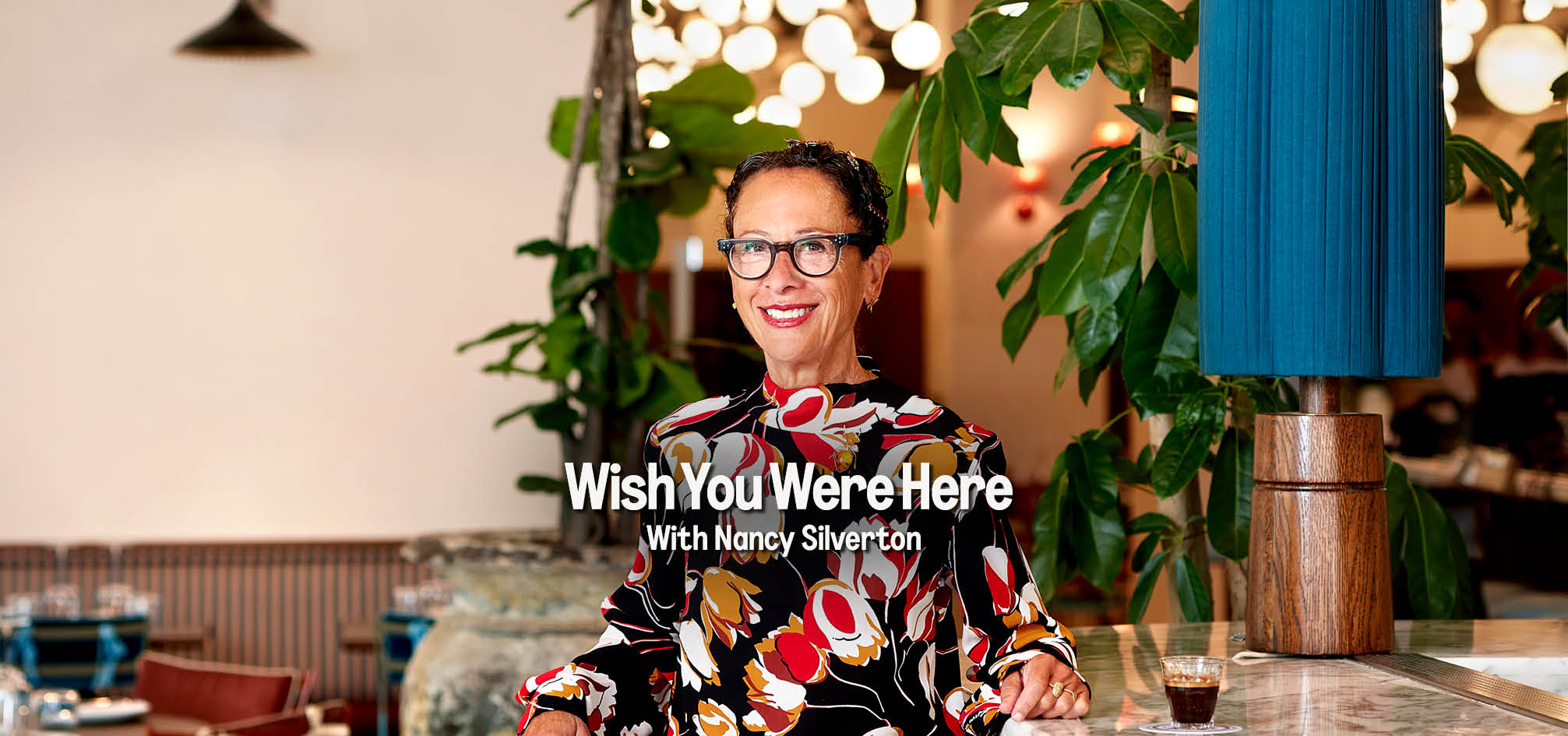 'Wish You Were Here' with Nancy Silverton